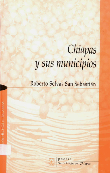 Chiapas Y Sus Municipios Fondos Editoriales Mexico Sistema De Informacion Cultural Secretaria De Cultura